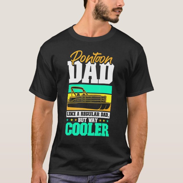 Pontoon Dad Fathers Day Cool Motor Boat Boating Pa T-Shirt (Front)
