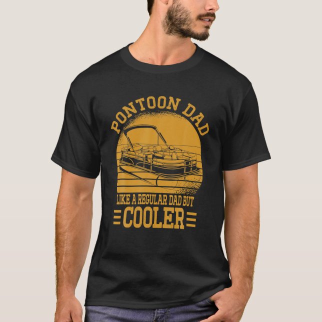 Pontoon Dad Like A Regular Dad But Cooler Fathers T-Shirt (Front)