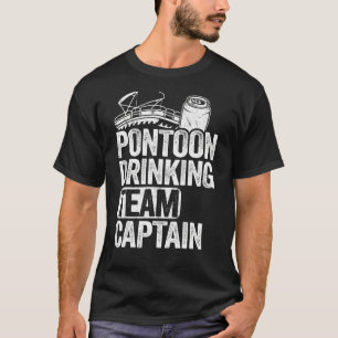 Pontoon Drinking Team Captain Boat Beer Pontoon Ca T-Shirt