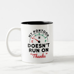 Pontoon Owner My Pontoon Doesn't Run On Thanks Two-Tone Coffee Mug