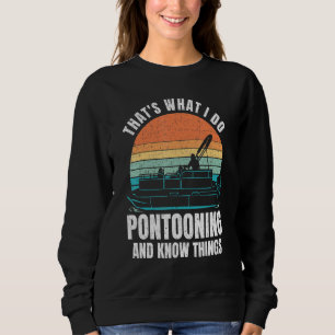 Pontooning And Know Things - Pontooning Boat Sweatshirt