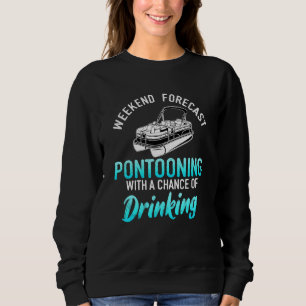 Pontooning Weekend Forecast Pontoon Boat Captain Sweatshirt