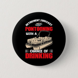Pontooning With A Chance Of Drinking - Retired  6 Cm Round Badge