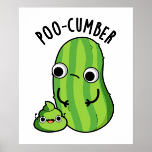 Poo-cumber Funny Cucumber Pun Poster