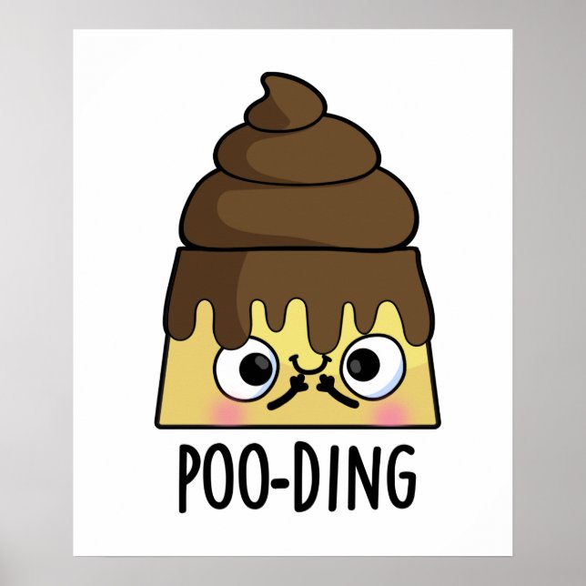 Poo-ding Funny Poop Pudding Pun  Poster (Front)