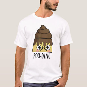 Poo-ding Funny Poop Pudding Pun  T-Shirt