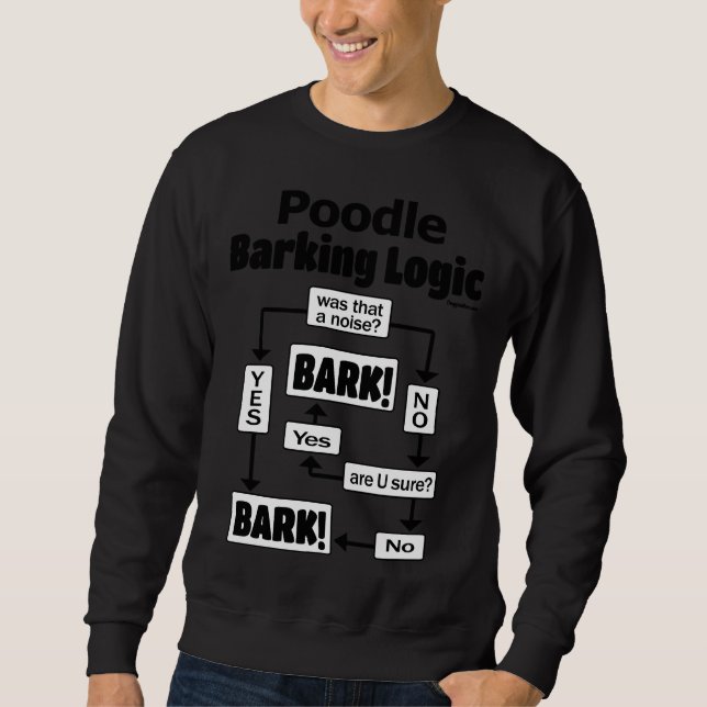 Poodle Barking Logic Sweatshirt (Front)