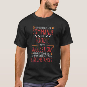 Poodle Commands T-Shirt