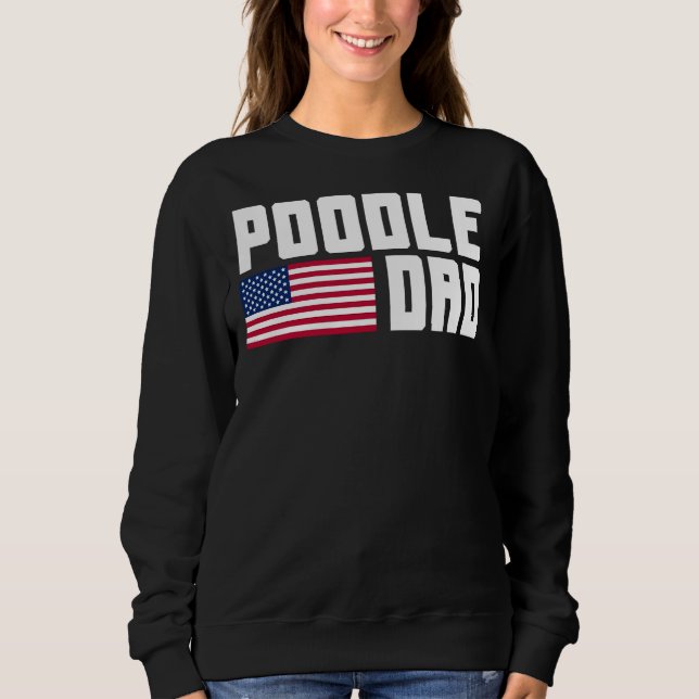Poodle Dad American Flag Sweatshirt (Front)