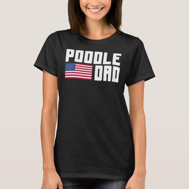 Poodle Dad American Flag T-Shirt (Front)