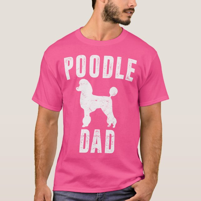 Poodle Dad Dog Daddy Poodle Father T-Shirt (Front)