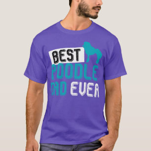 Poodle Dad Fathers Day Dog Gift Poodle T-Shirt