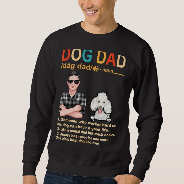 Poodle Dog Dad Definition For Daddy  Fathers Day Sweatshirt (Front)