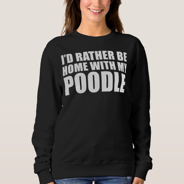 Poodle Dog Owner      Sweatshirt (Front)