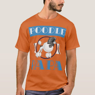 Poodle Dog Papa Dogs Pets Gift Poodle T-Shirt