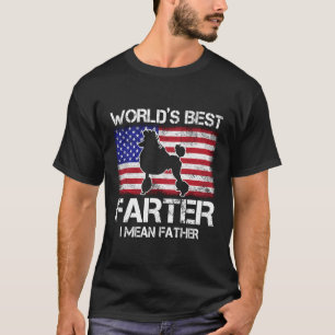 Poodle Dog Worlds Best Farter I Mean Father Us Fla T-Shirt