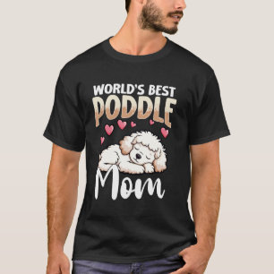 Poodle Dog World's Best Poddle Mum T-Shirt