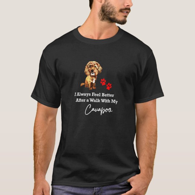 Poodle Feel Better After A Walk With My Cavapoo T-Shirt (Front)