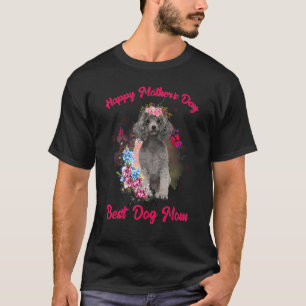 Poodle Flower Happy Mother's Day To The Best Dog M T-Shirt