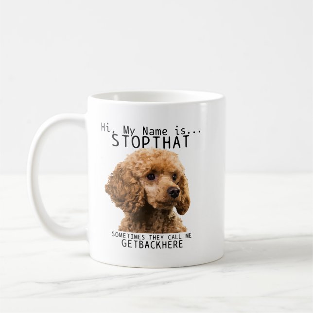 Poodle Hi My Name Is Stop That Cute Funny Dog Pood Coffee Mug (Left)