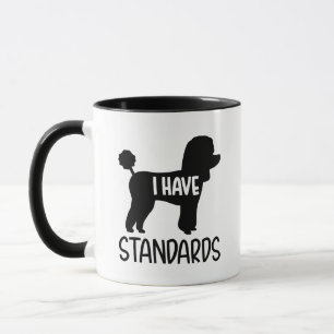 Poodle I have standards Mug