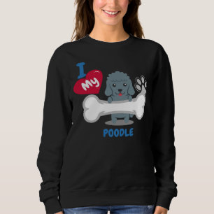 Poodle  I Love My Poodle Gift Sweatshirt