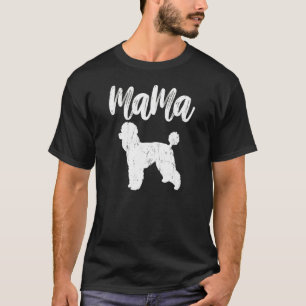 Poodle Ideas For Mother T-Shirt