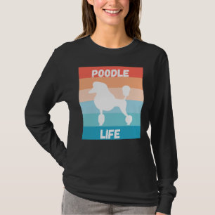 Poodle Life     T-Shirt
