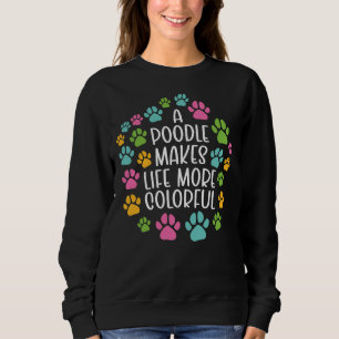 Poodle Make Life More Colourful Dog Sweatshirt