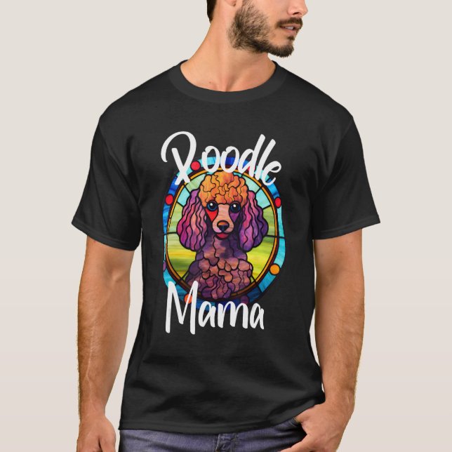 Poodle Mama Dog Mum Puppy Colourful Pet Fur Baby B T-Shirt (Front)