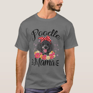Poodle Mama Florals Cute Dog Mom Mother's Day T-Shirt