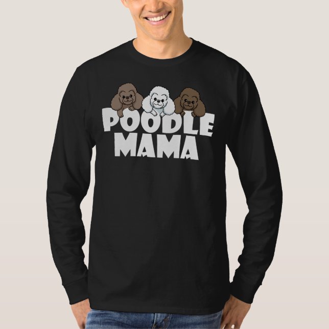 Poodle Mama Funny Dog Gift     T-Shirt (Front)