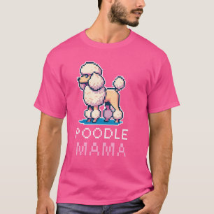 Poodle Mama Pixel Art Cute Dog Owner Women Pet Lov T-Shirt