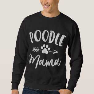 Poodle Mama Poodle Lover Owner Gifts Dog Mum Sweatshirt