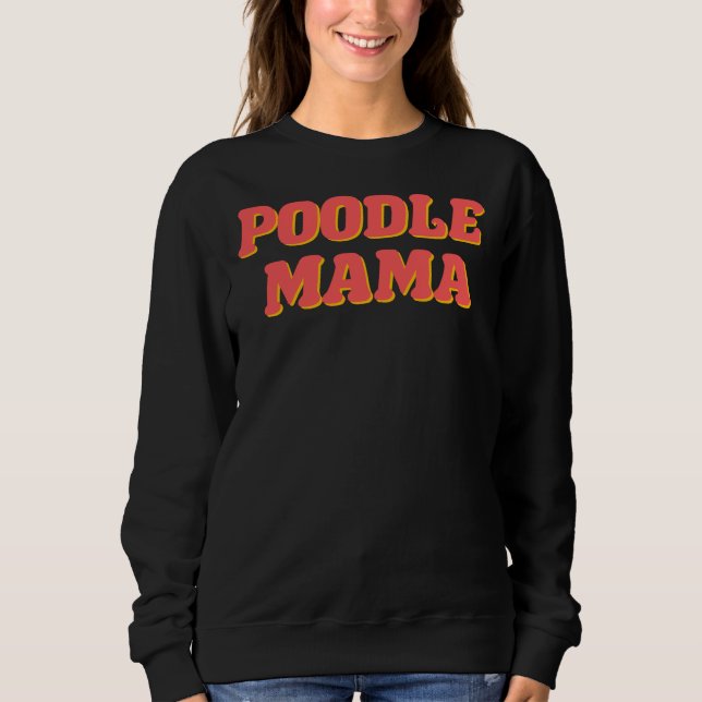 Poodle Mama       Sweatshirt (Front)