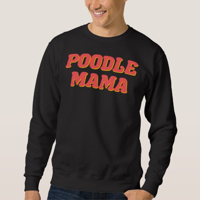 Poodle Mama       Sweatshirt (Front)