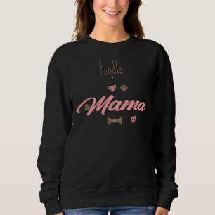 Poodle Mama           Sweatshirt