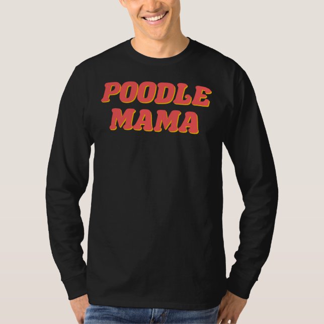 Poodle Mama       T-Shirt (Front)