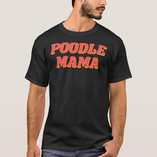 Poodle Mama       T-Shirt (Front)