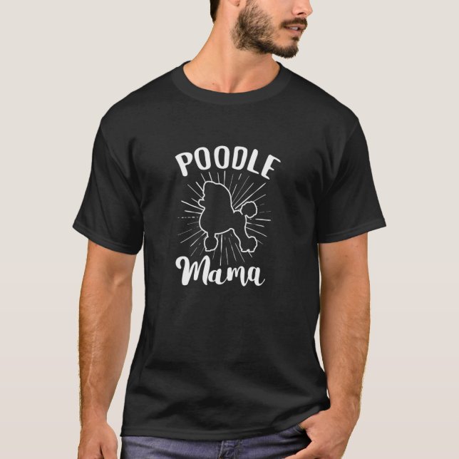 Poodle Mama Toy Poodle Poodle Puppy Dog T-Shirt (Front)
