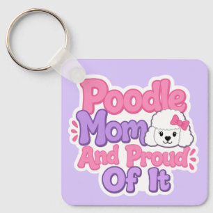 Poodle Mum and Proud of It Key Ring