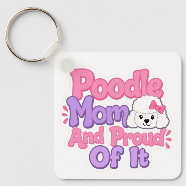 Poodle Mum and Proud of It Key Ring (Front)