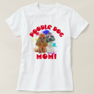 Poodle Mum Dog Lover Best Dog Mum Ever T-Shirt