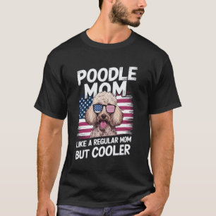 Poodle Mum Funny Motheru2019s Day Dog Design T-Shirt