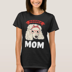 poodle mum poodles T-Shirt
