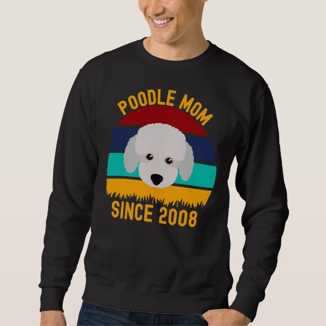 Poodle Mum Since 2008  Funny Dogs Quotes Sweatshirt (Front)