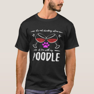 Poodle Mum Wine Drinker Wine Dog Mum T-Shirt