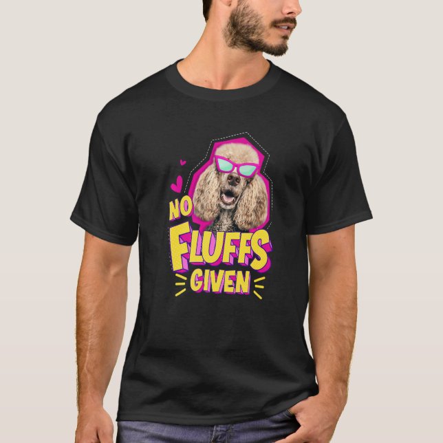 Poodle No Fluffs T-Shirt (Front)