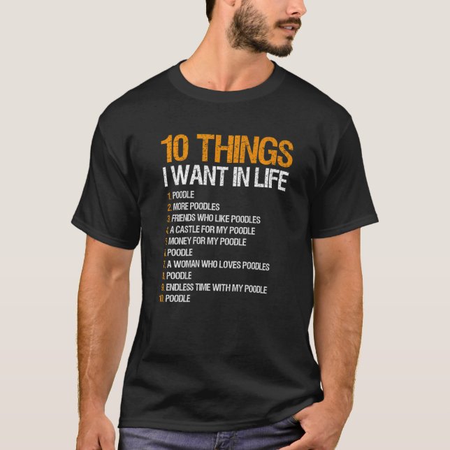 Poodle Owner 10 Things I Want In Life T-Shirt (Front)