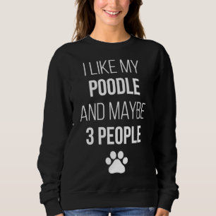 Poodle Owner Funny For Women Sweatshirt